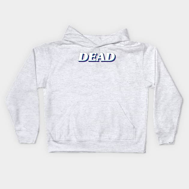 Dead Kids Hoodie by arlingjd